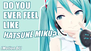 [2023 Remake] - Do you ever feel like... Hatsune Miku?