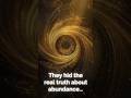 They Hid the Real Truth About Abundance
