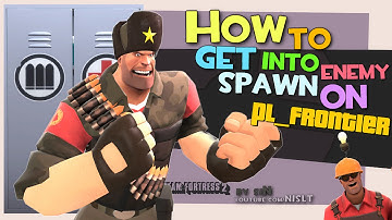 TF2: How to get into enemy spawn on pl_frontier (Griefing)
