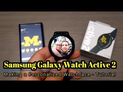 Samsung Galaxy Watch Active 2 - Making a Personalized Watch Face  - Tutorial