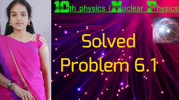 Solved problem 6.1 in Lesson 6 Nuclear physics