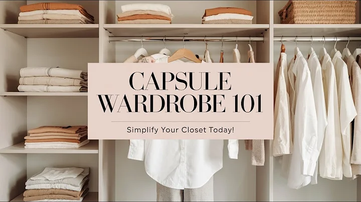 How to Build a Capsule Wardrobe: Simplify Your Closet and Elevate Your Style.
