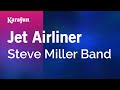 Karaoke Jet Airliner - Steve Miller Band *