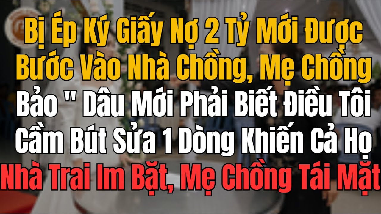 Bị Ép Ký Giấy Nợ 2 Tỷ Mới Được Bước Vào Nhà Chồng, Mẹ Chồng Bảo 