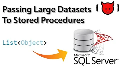 Passing Large Datasets into SQL Server Stored Procedures