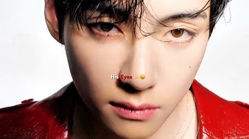 His Eyes 👀 😩| Kim Taehyung | BTS V Edit