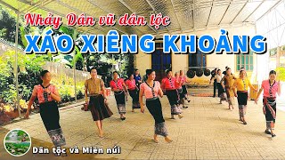 Video thumbnail of "XÁO XIÊNG KHOẢNG - Nhảy dân vũ dân tộc | Dân tộc và Miền núi"