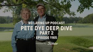 Pete Dye Deep Dive Part 2 | NLU Pod, Ep 1165