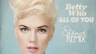 Betty Who - All Of You (Shemce Remix)