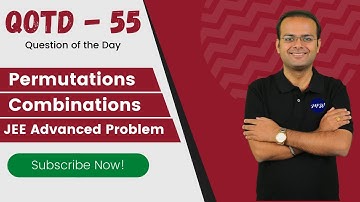 Permutations Combinations JEE Advanced problem | QOTD 55