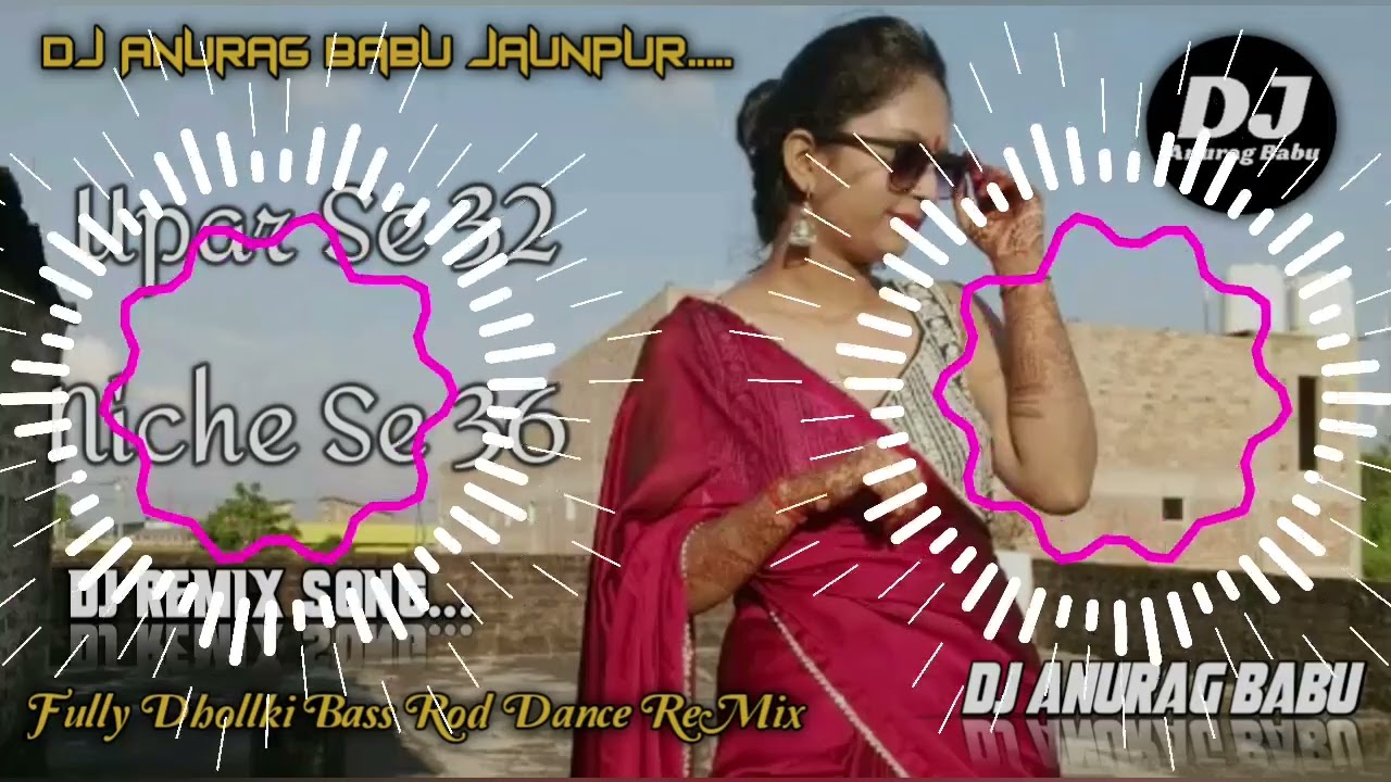 Upar se 32 niche se 36 Fully Rod Show Dhollki Bass Dance Mix Dj Anurag Babu Jaunpur