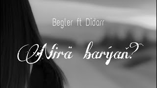 Begler ft Didarr - Nira Baryan (Video)