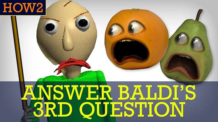 HOW2: How to Answer Baldi's 3rd Question!