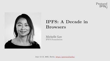 Protocol Berg v2: Michelle Lee - IPFS: A Decade in Browsers