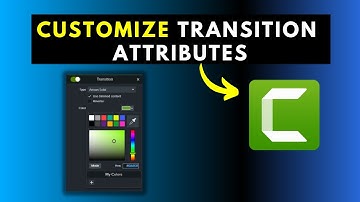 How to Customize Transition Attributes in Camtasia 2022 | Available for 72 Transitions