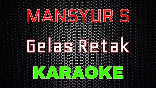 Mansyur S - Gelas Retak [Karaoke] | LMusical