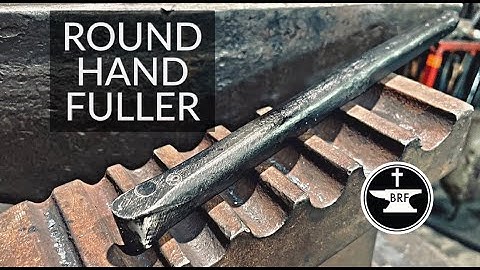 Forging A Round Hand Fuller