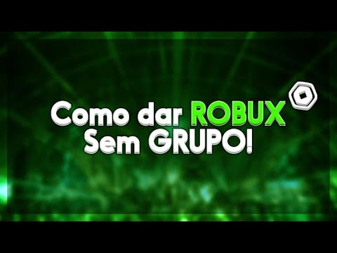 Como Dar Robux Sem Ter Grupo Para Os Seus Amigos Youtube - como dar robux para seu amigo no celular 2020