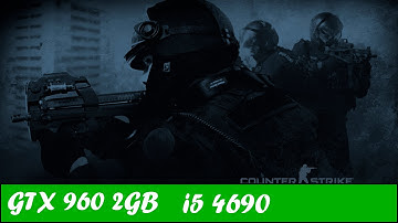 Counter strike (CS:GO) | GTX 960 + i5 4690 [1080p 60fps]
