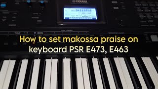 How to set makossa praise on keyboard PSR E473, E463, E363, E443, E323, E373, E273