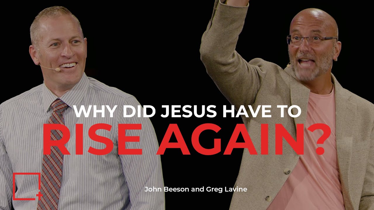 Why Did Jesus Have to Rise Again?