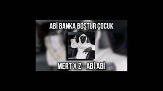 MERT X Z - ABİ ABİ + ABİ BANKA BOŞTUR ÇOCUK 🚬🔥😏 Resimi