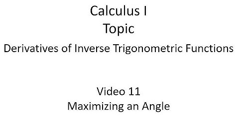 Maximizing an Angle (Using the Derivative of the Cotangent)