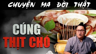 [TẬP 974] Chuyện Ma Có Thật : CÚNG THỊT CHÓ