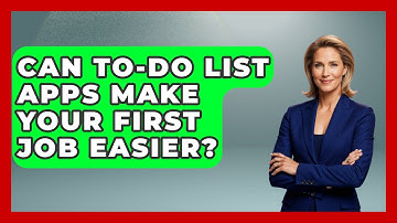 Can To-do List Apps Make Your First Job Easier? - First Job Success Guide
