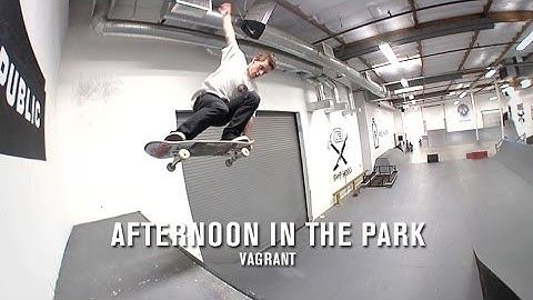 Afternoon In The Park: Vagrant | TransWorld SKATEboarding
