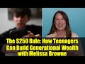 The $250 Rule: How Teenagers Can Build Generational Wealth with Melissa Browne