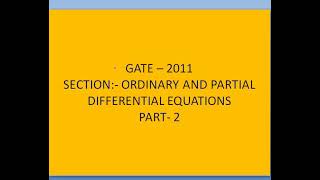 GATE 2011(ORDINARY AND PARTIAL DIFFERENTIAL EQUATIONS) (PART 2)
