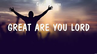 Great Are You Lord - Casting Crowns (Lyrics) - This I Believe, Thank you Jesus for the Blood, Yo...