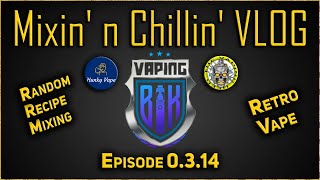 Mixin' n Chillin' VLOG 0.3.14 feat Vaping Bik