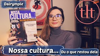 Nossa cultura... Ou o que restou dela (Theodore Dalrymple) | Tatiana Feltrin