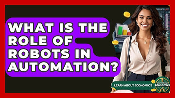 What Is The Role Of Robots In Automation? - Learn About Economics