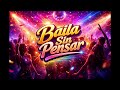 Baila sin pensar