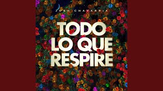 Video thumbnail of "Josh Chavarria - Todo Lo Que Respire"