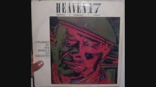 Heaven 17 - Crushed by the wheels of industry (1983 Extended dance version)
