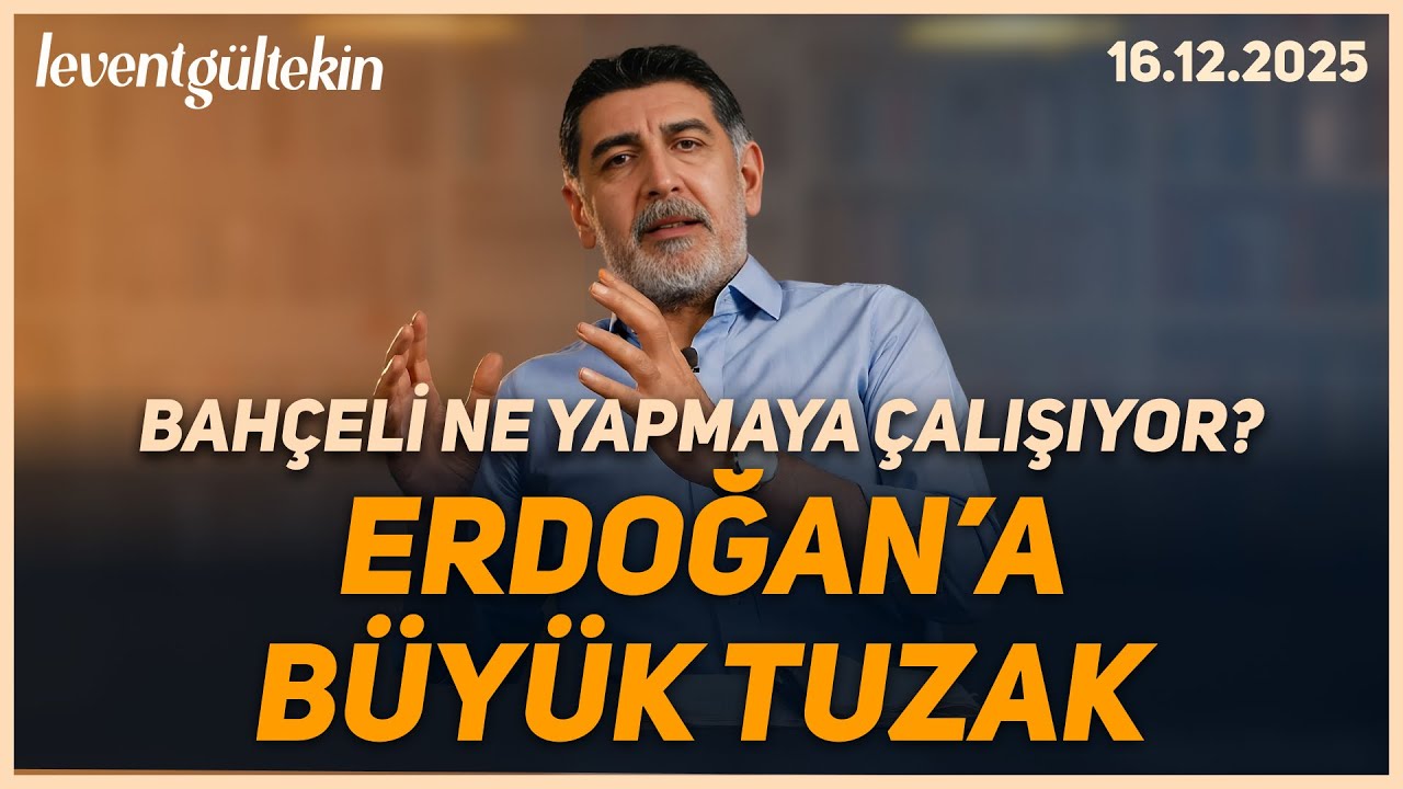 BAHÇELİ NE YAPIYOR, FARKINDA MISINIZ? - Levent Gültekin