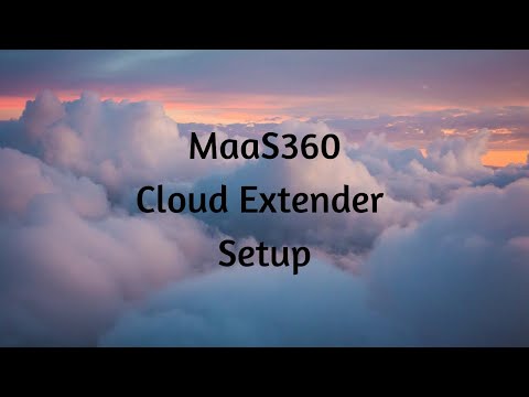 Watch this Video to Setup Cloud Extender within Your MaaS360 Portal