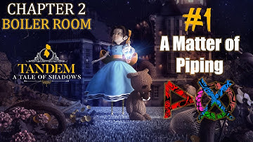 Tandem - A Tale of Shadows Chapter 2 Boiler Room (#1) A Matter of Piping Gameplay walkthrough
