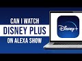 Can i watch disney plus on alexa show