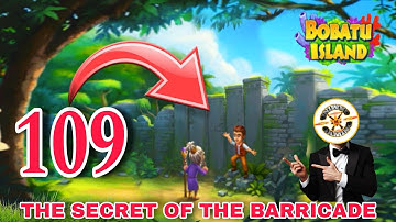 The Secret of the barricade | Bobatu Island Survival Quest - Part 109