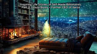 Inspiring Life Stories Of Self Made Billionaires Part 2 Ursula Burnsformer Ceo Of Xerox