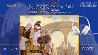 Parashah 10-Miketz -Moreh David-parte 1