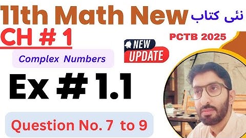 11th Class Math New Book 2025 || Chapter 1- Exercise 1.1 Q.7 to 9 || Complex Numbers