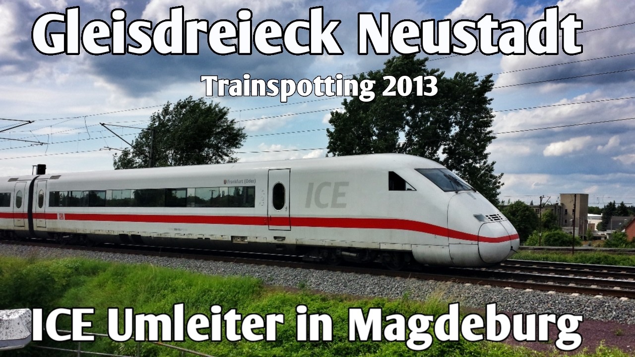 ICE Umleiter in Magdeburg - Gleisdreieck Neustadt - Teil 4 | Magdeburg 2013