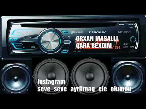 Orxan masalli qara bexdim 2018