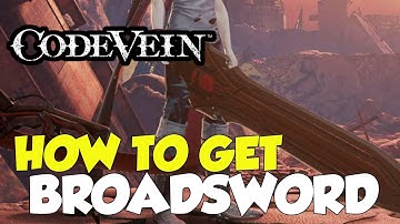 Code Vein How To Get Broadsword (Weapon)
